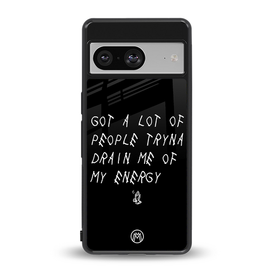 tryna drain my energy back phone cover | glass case for Google Pixel 8