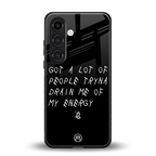 tryna drain my energy back phone cover | glass case for samsung galaxy s24 plus
