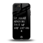 we are dating back phone cover | glass case for iphone 14
