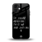 we are dating back phone cover | glass case for iphone 16