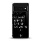 we are dating back phone cover | glass case for google pixel 6 pro