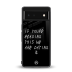 we are dating back phone cover | glass case for google pixel 6
