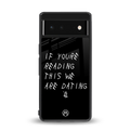 we are dating back phone cover | glass case for Google Pixel 6A