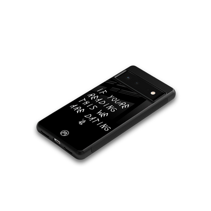 we are dating back phone cover | glass case for Google Pixel 6A