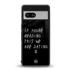 we are dating back phone cover | glass case for Google Pixel 7