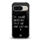 we are dating back phone cover | glass case for google pixel 9