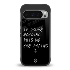 we are dating back phone cover | glass case for google pixel 9 pro