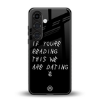 we are dating back phone cover | glass case for samsung galaxy s23 plus