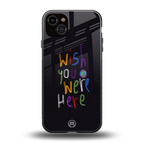 wish you were here back phone cover | glass case for iphone 15 plus