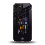wish you were here back phone cover | glass case for iphone 15