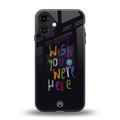 wish you were here back phone cover | glass case for iphone 16 plus
