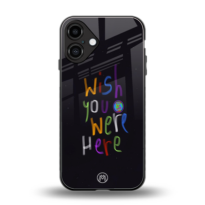 wish you were here back phone cover | glass case for iphone 16 plus