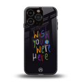 wish you were here back phone cover | glass case for iphone 16 pro