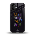 wish you were here back phone cover | glass case for iphone 16