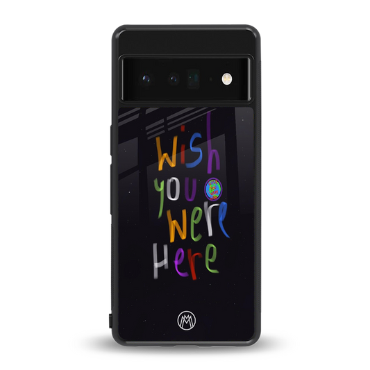 wish you were here back phone cover | glass case for google pixel 6 pro