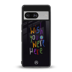 wish you were here back phone cover | glass case for Google Pixel 8