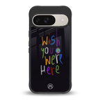 wish you were here back phone cover | glass case for google pixel 9