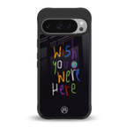 wish you were here back phone cover | glass case for google pixel 9 pro xl