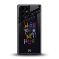 wish you were here back phone cover | glass case for samsung galaxy s25 ultra