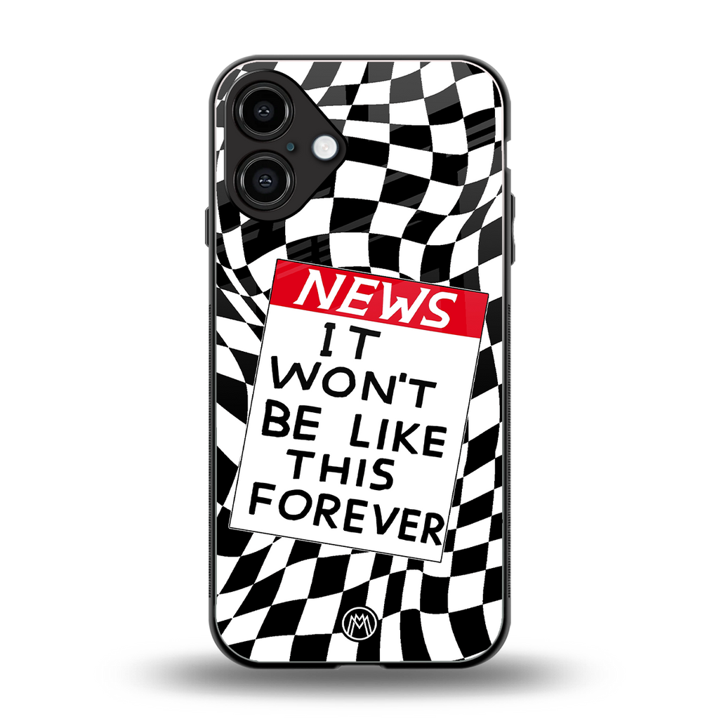 won't be like this forever back phone cover | glass case for iphone 16 plus