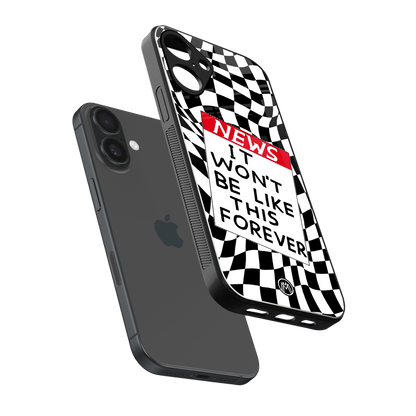 won't be like this forever back phone cover | glass case for iphone 16 plus