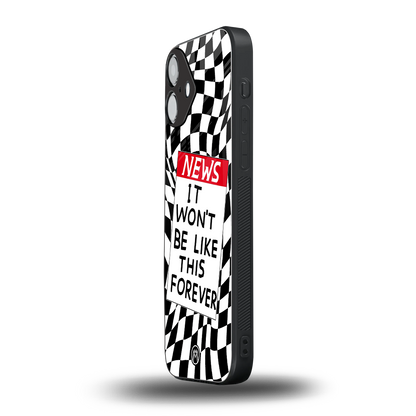 won't be like this forever back phone cover | glass case for iphone 16 plus