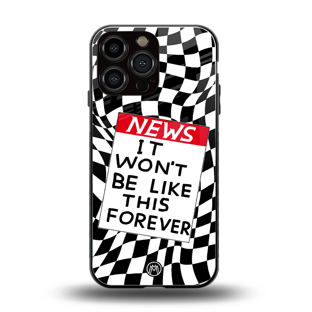 won't be like this forever back phone cover | glass case for iphone 16 pro max