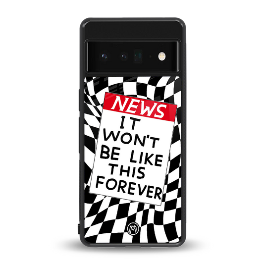 won't be like this forever back phone cover | glass case for google pixel 6 pro