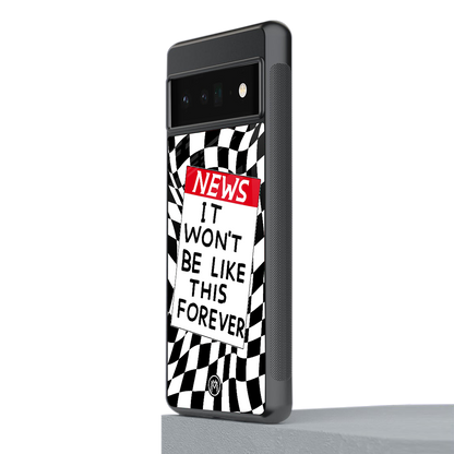 won't be like this forever back phone cover | glass case for google pixel 6 pro
