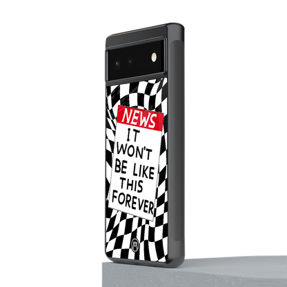 won't be like this forever back phone cover | glass case for google pixel 6