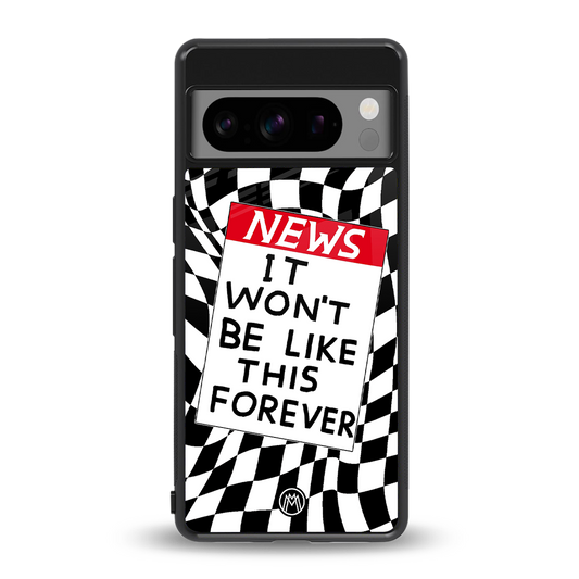 won't be like this forever back phone cover | glass case for google pixel 8 pro