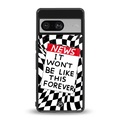 won't be like this forever back phone cover | glass case for Google Pixel 8