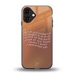 wonderful thought back phone cover | glass case for iphone 16 plus