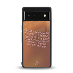 wonderful thought back phone cover | glass case for Google Pixel 6A