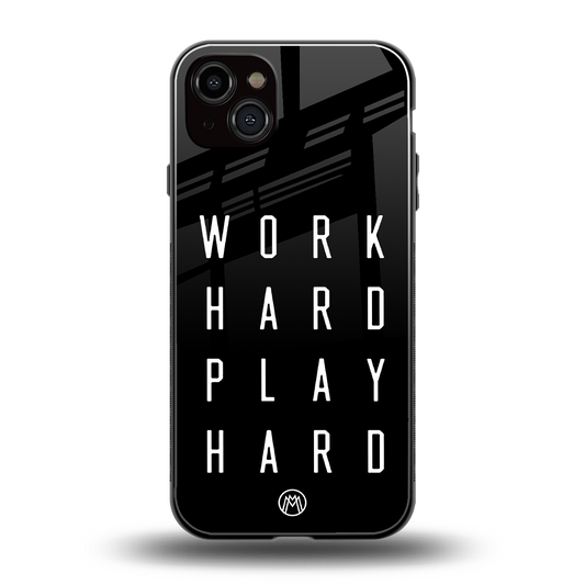 work hard play hard back phone cover | glass case for iphone 15 plus