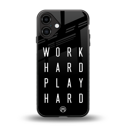 work hard play hard back phone cover | glass case for iphone 16 plus