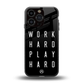 work hard play hard back phone cover | glass case for iphone 16 pro