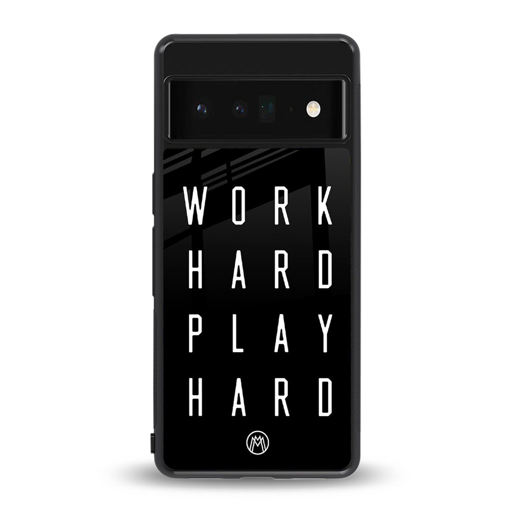 work hard play hard back phone cover | glass case for google pixel 6 pro