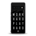 work hard play hard back phone cover | glass case for google pixel 6 pro