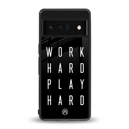 work hard play hard back phone cover | glass case for google pixel 6 pro
