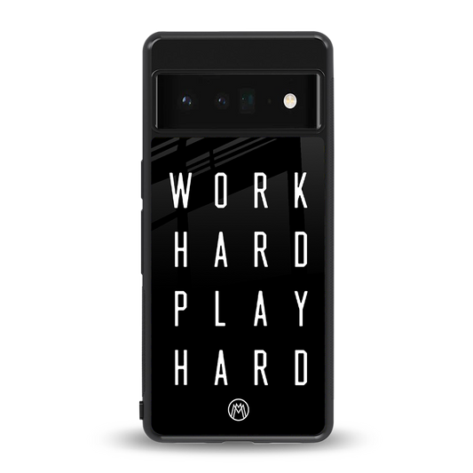 work hard play hard back phone cover | glass case for google pixel 6 pro