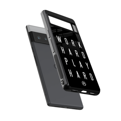 work hard play hard back phone cover | glass case for google pixel 6 pro