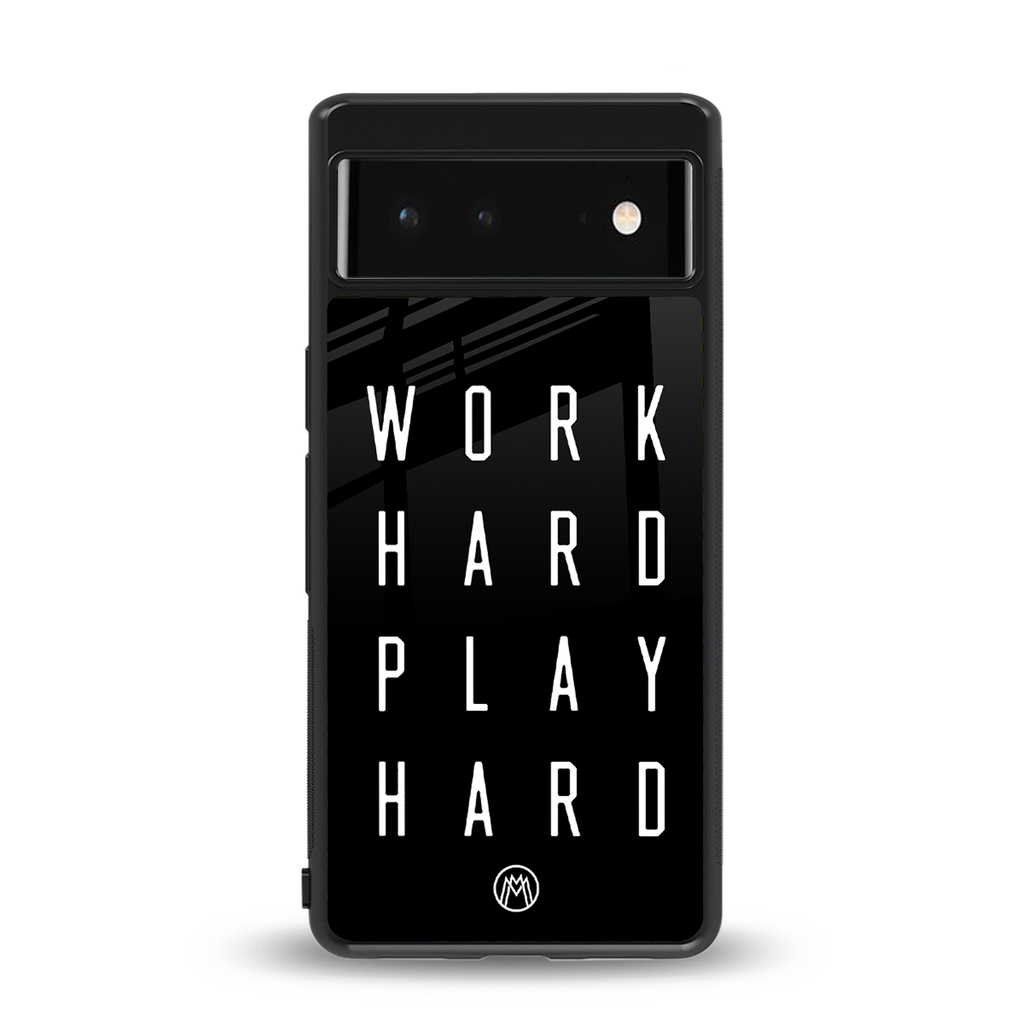 work hard play hard back phone cover | glass case for Google Pixel 6A