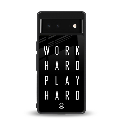 work hard play hard back phone cover | glass case for Google Pixel 6A