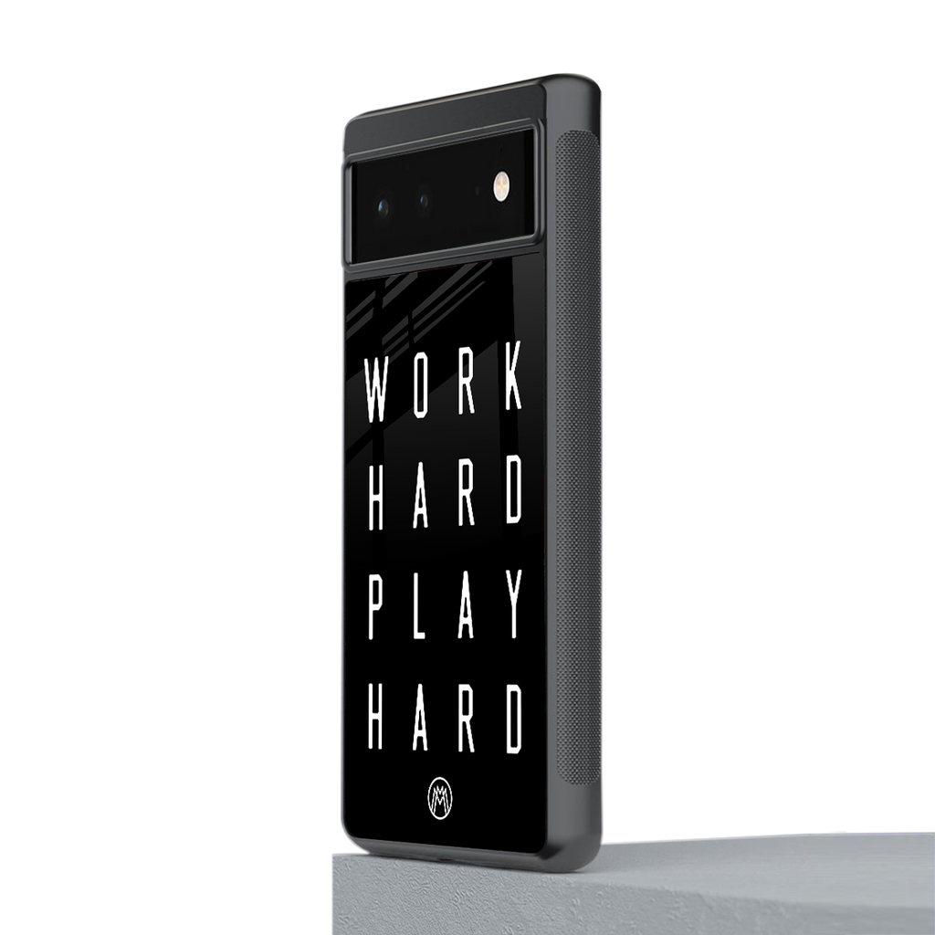 work hard play hard back phone cover | glass case for google pixel 6