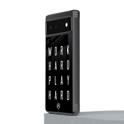 work hard play hard back phone cover | glass case for Google Pixel 6A