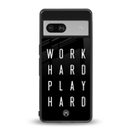 work hard play hard back phone cover | glass case for Google Pixel 7