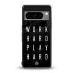work hard play hard back phone cover | glass case for google pixel 8 pro