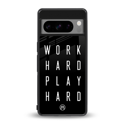 work hard play hard back phone cover | glass case for google pixel 8 pro