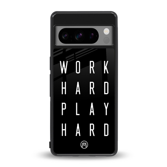 work hard play hard back phone cover | glass case for google pixel 8 pro